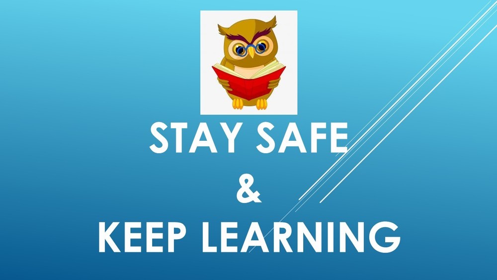 Stay Safe & Keep Learning